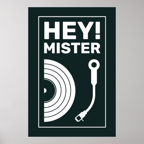 Hey mister DJ music inspiration teal Poster