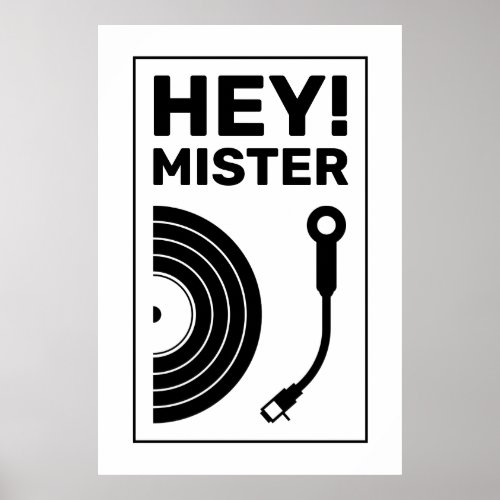 Hey mister DJ music inspiration white Poster