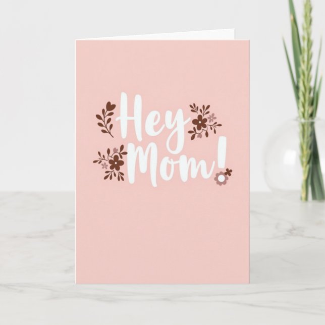 Hey Mom Floral Art Card (Front)
