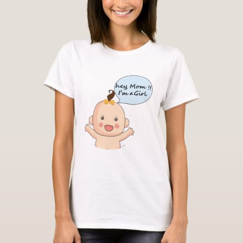 Hey Mom  Im a Girl pregnant women T_shirt