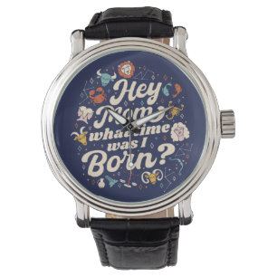HEY MOM WHAT TIME WAS I BORN? ASTROLOGY BIRTH  WATCH
