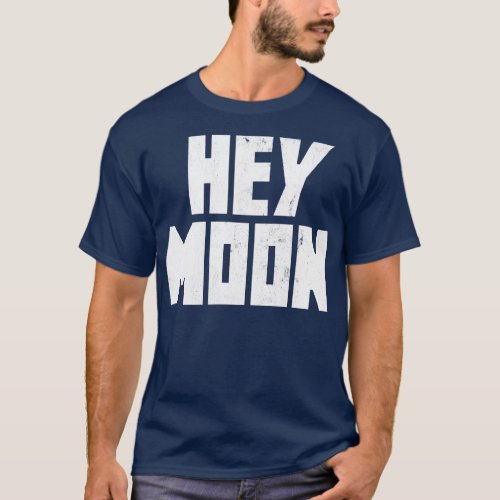 Hey Moon T_Shirt
