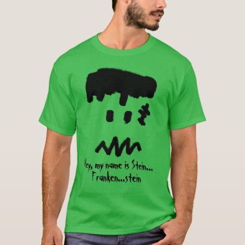 Hey my name is Stein Frankenstein T_Shirt