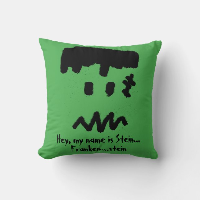Hey, my name is Stein... Frankenstein Throw Pillow (Front)