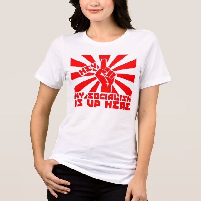 Hey! My Socialism Is Up Here Tri-Blend Shirt (Front)