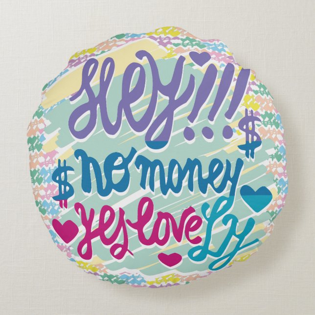 HEY!! NO MONEY YES LOVE(LOVELY) BY MASANSER ROUND PILLOW (Back)