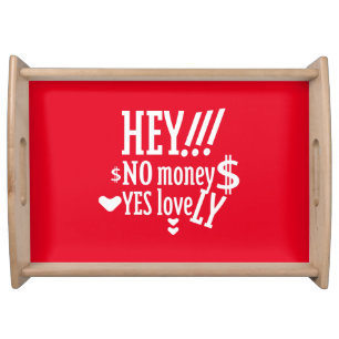 HEY!! NO MONEY YES LOVE(LOVELY) BY MASANSER SERVING TRAY