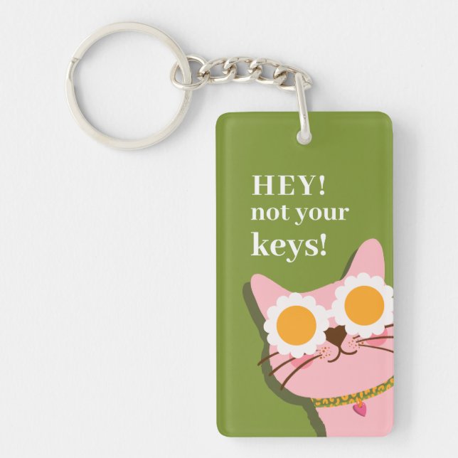 Hey Not Your Keys Funny Cat Personalized Keychain (Front)