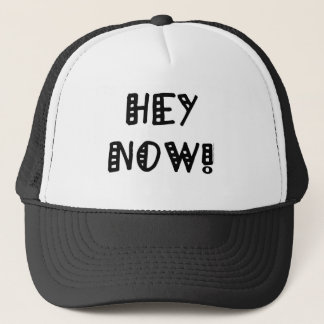 Hey Now! Trucker Hat