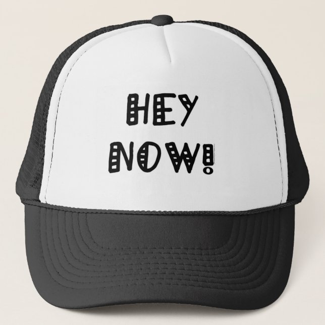 Hey Now! Trucker Hat (Front)