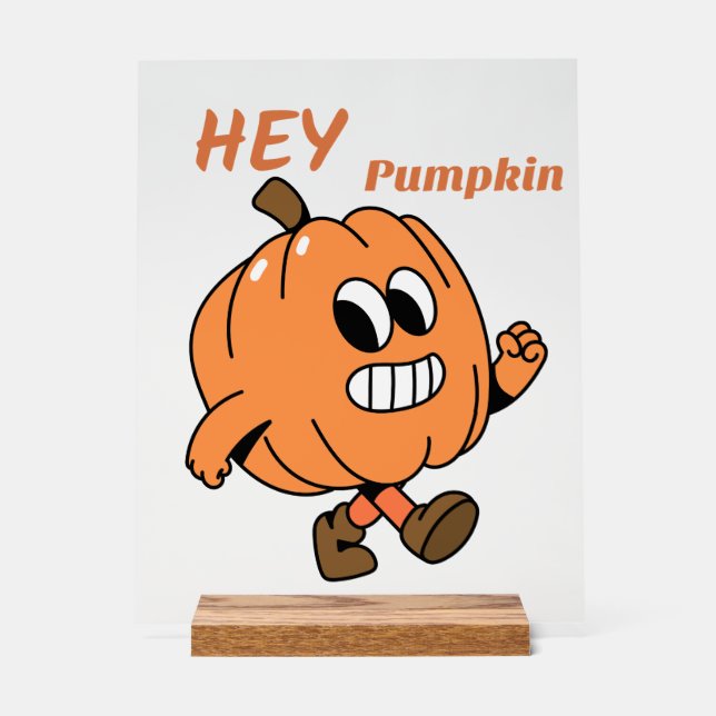 Hey Pumpkin  Acrylic Sign (Front)