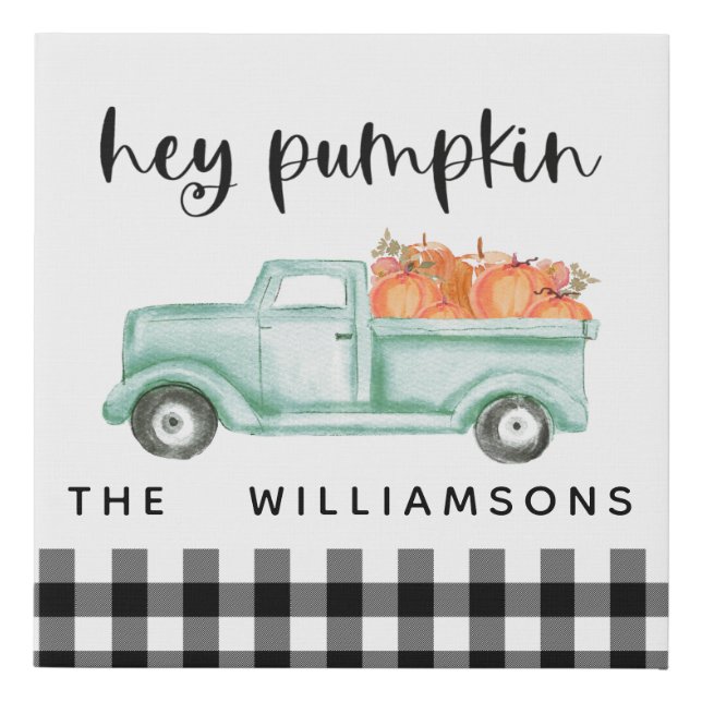 Hey Pumpkin Fall Truck Family Name  Faux Canvas Print (Front)