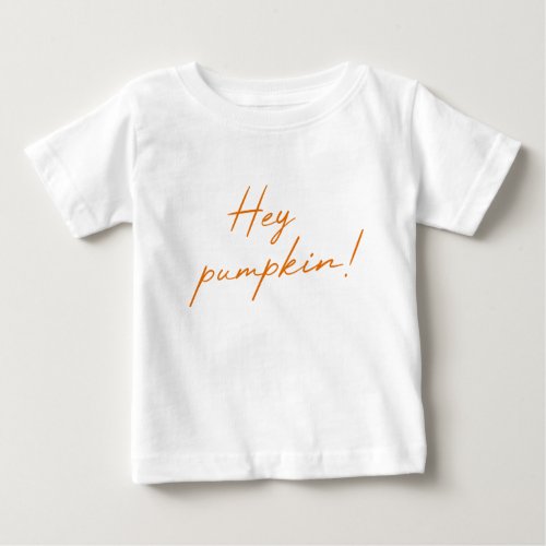 Hey Pumpkin Halloween Burnt Orange Handwritten Baby T_Shirt