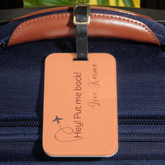 Hey Put me back orange colored  Luggage Tag