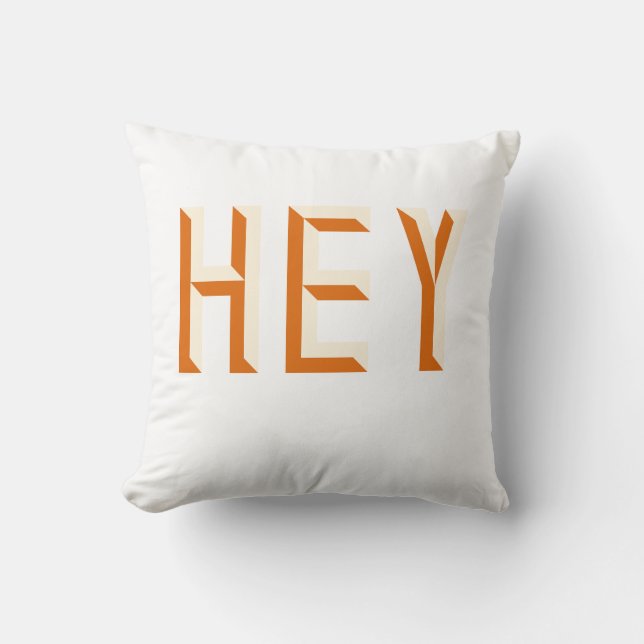 Hey Quote Saying Slogan Typography Throw Pillow (Front)