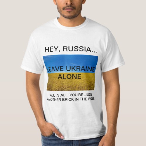HEY RUSSIALEAVE UKRAINE ALONE T_Shirt