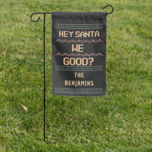 Hey Santa We Good? Ugly Christmas Fun Custom Garden Flag