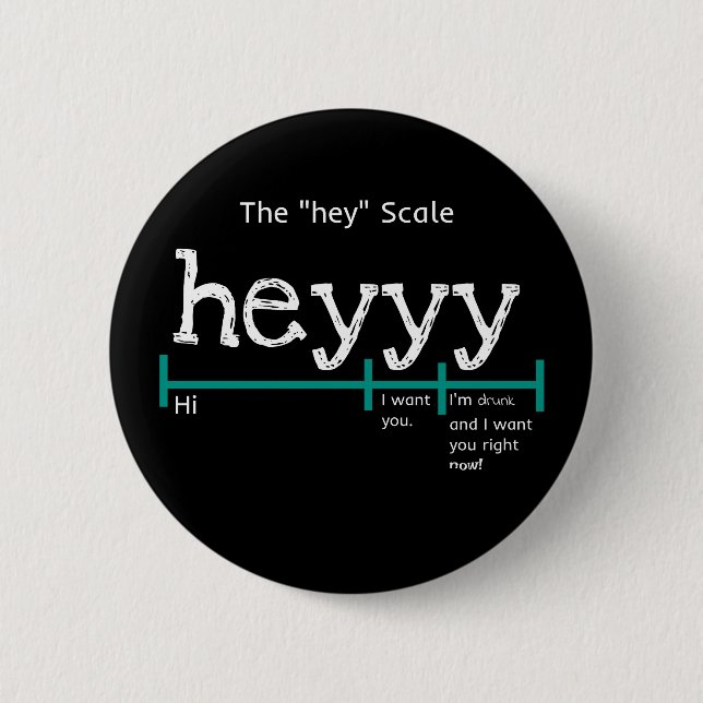 Hey Scale Heyyy Funny Button (Front)