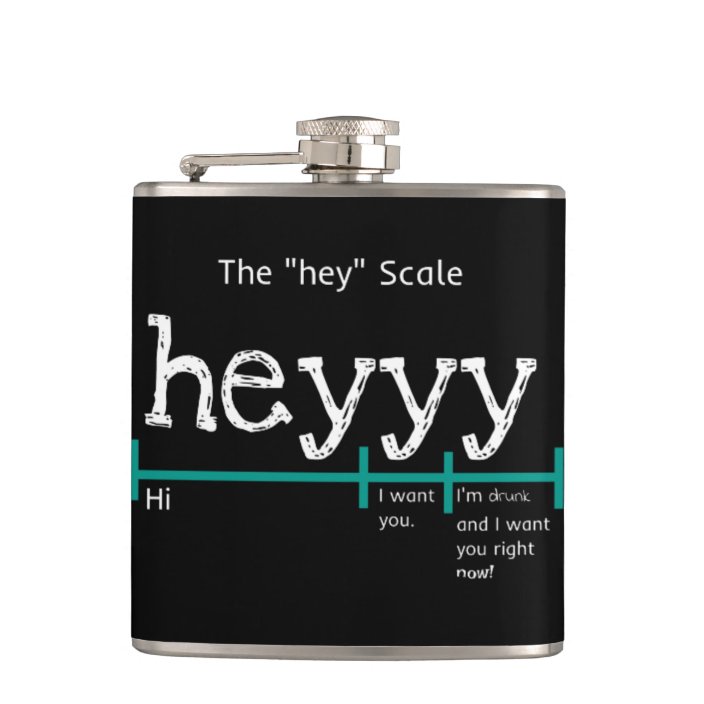 Hey Scale Heyyy Funny Flask Zazzle Com