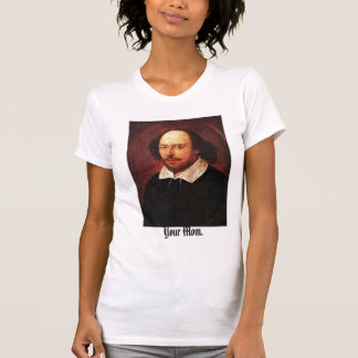 Hey Shakespeare-- Your Mom! T-Shirt