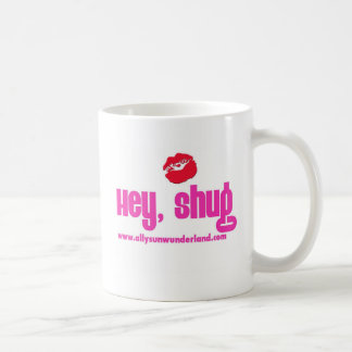 Hey, shug mug