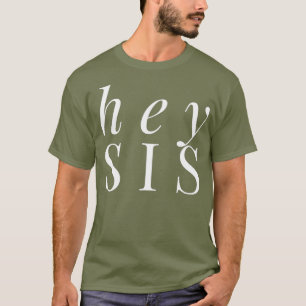 Hey Sis Cute Sister Shirt Sister Gift Womens Gay