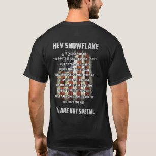 Hey Snowflake You Are Not Special T-Shirt