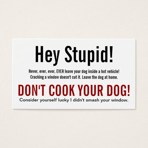 Customizable Hey Stupid Dog in Hot Car Warning Business Card Templates