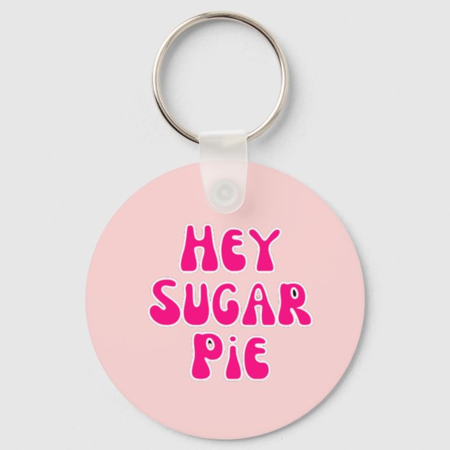Hey sugar pie keychain (Front)