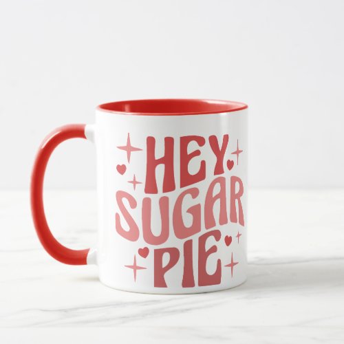 hey sugar pie mug