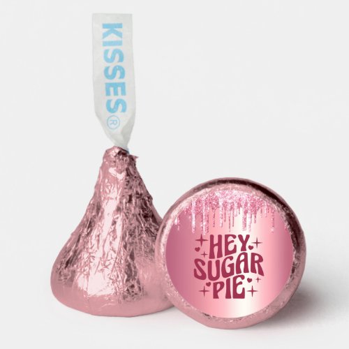 HEY SUGAR PIE VALENTINES PINK GLITTER DRIP CUSTOM HERSHEYS KISSES