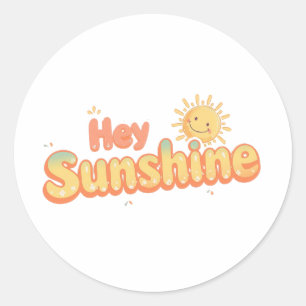 "Hey Sunshine" with Smiling Sun Classic Round Sticker