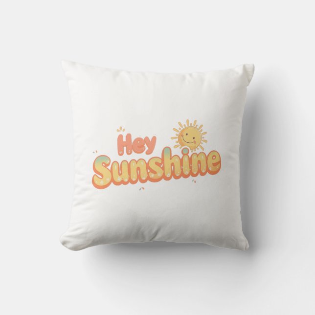"Hey Sunshine" with Smiling Sun Throw Pillow (Front)