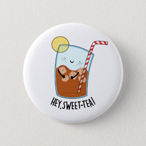 Hey Swee_Tea Funny Sweet Tea Pun  Button