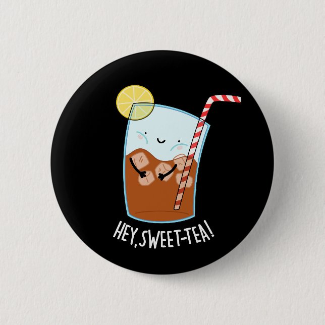 Hey Swee-Tea Funny Sweet Tea Pun Dark BG Button (Front)
