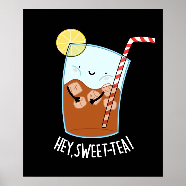 Hey Swee-Tea Funny Sweet Tea Pun Dark BG Poster (Front)