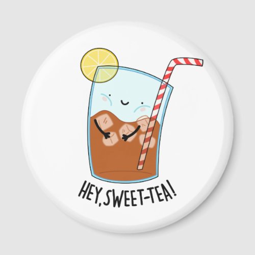 Hey Swee_Tea Funny Sweet Tea Pun  Magnet