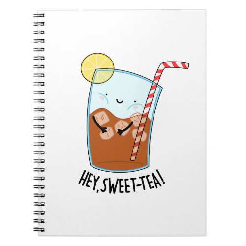 Hey Swee_Tea Funny Sweet Tea Pun  Notebook