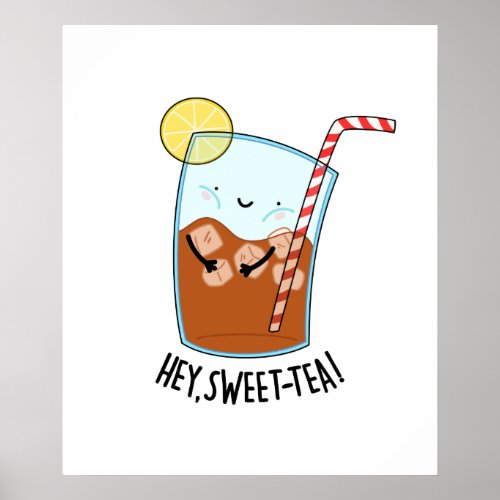 Hey Swee_Tea Funny Sweet Tea Pun  Poster