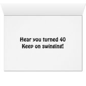 HEY SWINGER-TURNED "40" KEEP ON SWINGING CARDS (Inside Horizontal (Bottom))