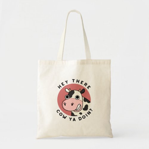 Hey There Cow Are You Funny Animal Pun  Tote Bag