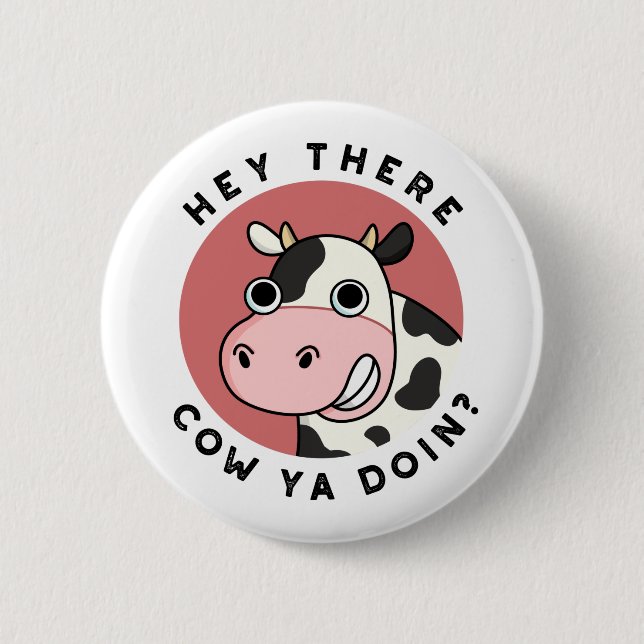 Hey There Cow Ya Doin Funny Animal Pun  Button (Front)