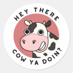 Hey There Cow Ya Doin Funny Animal Pun Classic Round Sticker