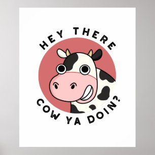 Hey There Cow Ya Doin Funny Animal Pun  Poster