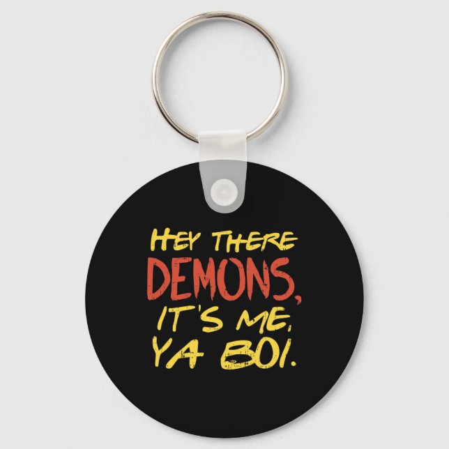 Hey There Demons Its Me Ya Boi Fun Ghost Hunting M Keychain (Front)