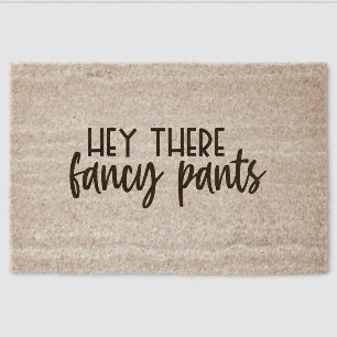 Hey there fancy pants fiber doormat