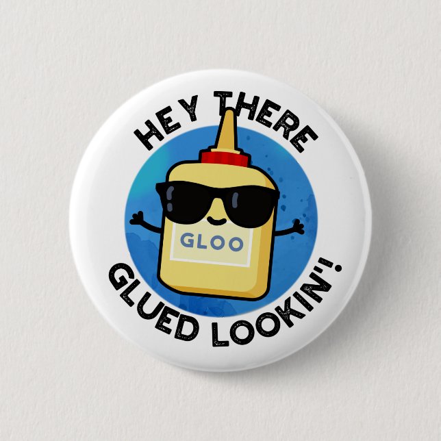 Hey There Glued Lookin Funny Glue Pun  Button (Front)