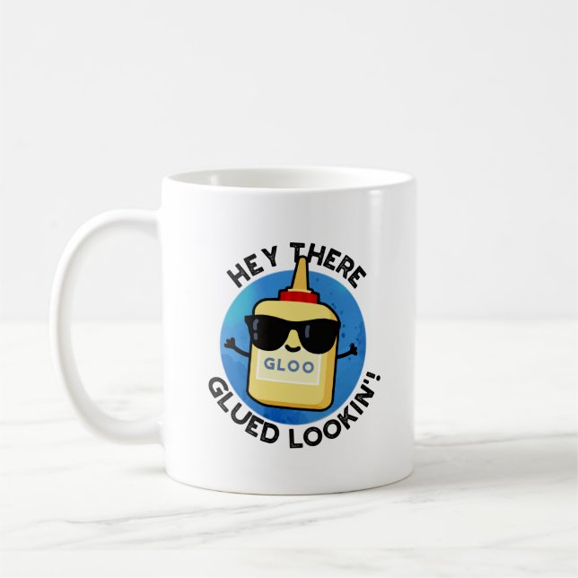 Hey There Glued Lookin Funny Glue Pun  Coffee Mug (Left)