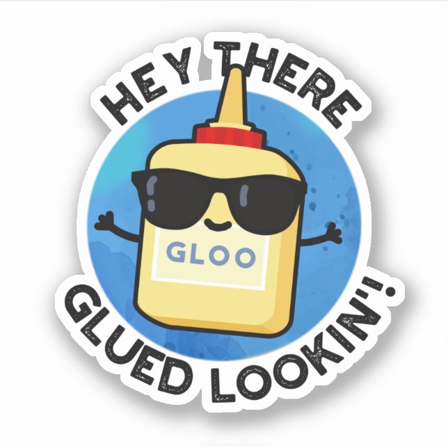 Hey There Glued Lookin Funny Glue Pun  Sticker (Front)