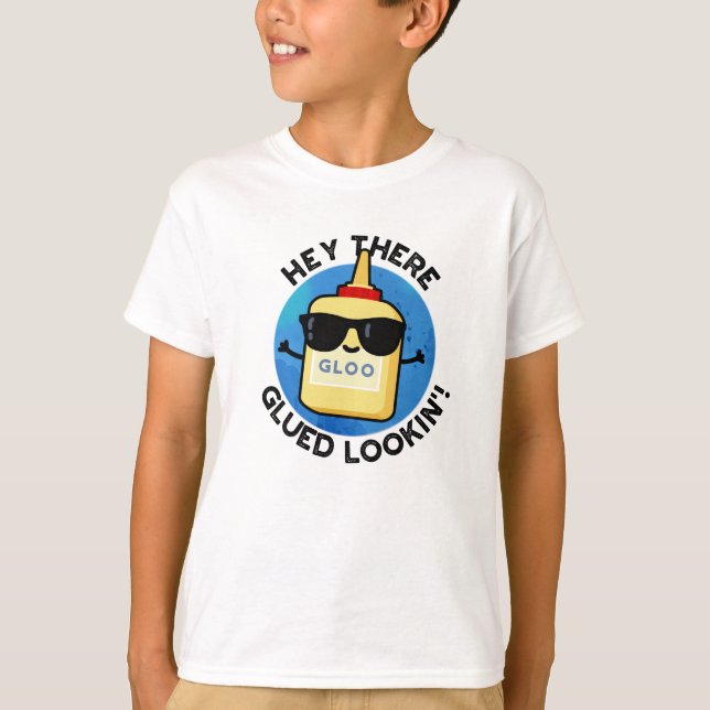Hey There Glued Lookin Funny Glue Pun  T-Shirt (Front)